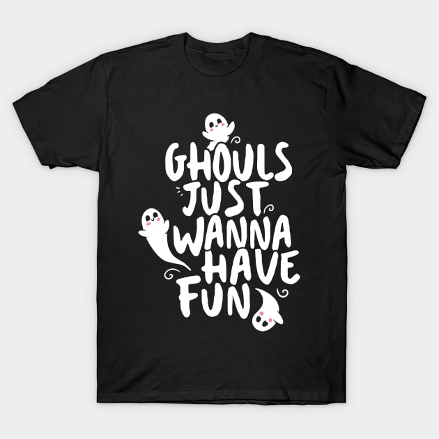 Cute Halloween Shirt, Ghouls Just Wanna Have Fun T-Shirt by Boots